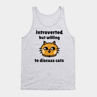 Introverted but willing to discuss cats - Funny Cat Design Tank Top